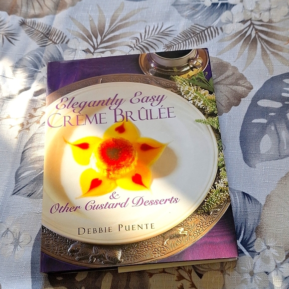 Elegantly Easy Creme Brulee and other desserts. - Picture 1 of 3